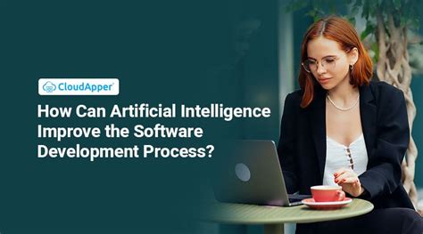 How Artificial Intelligence Can Improve Software Development Process