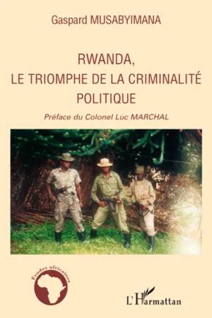 Pdf Rwanda Le Triomphe De La Criminalit Politique By Gaspard