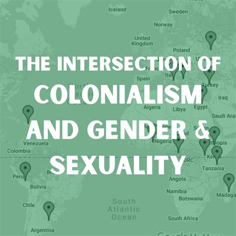 The Intersection Of Colonialism And Gender And Sexuality —