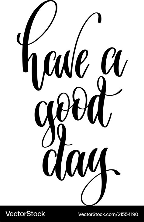 Have a good day - black and white hand lettering Vector Image