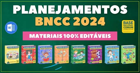 Planejamentos De Aula Bncc 2024 100 Editáveis Planejamento De