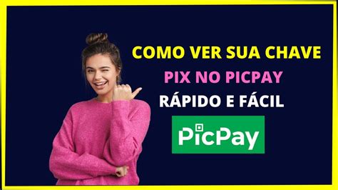 Como Saber A Chave Pix Do Picpay Como Ver Minha Chave Pix No Picpay