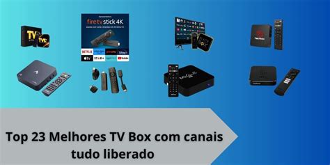 Top 23 Melhores TV Box Canais Tudo Liberado 2023