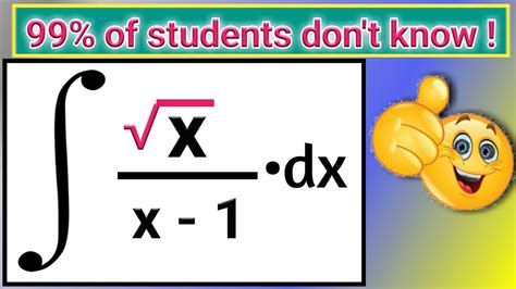 Integrate Root X Upon X Minus One Into Dx Integration Of Root X Upon