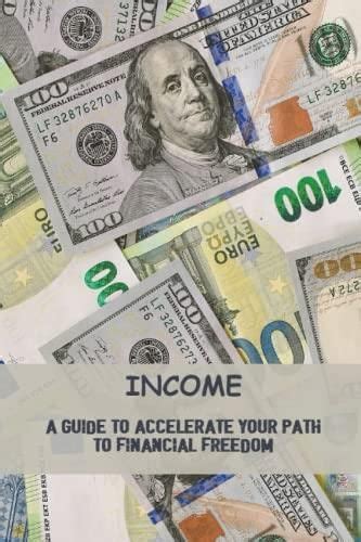 Income A Guide To Accelerate Your Path To Financial Freedom