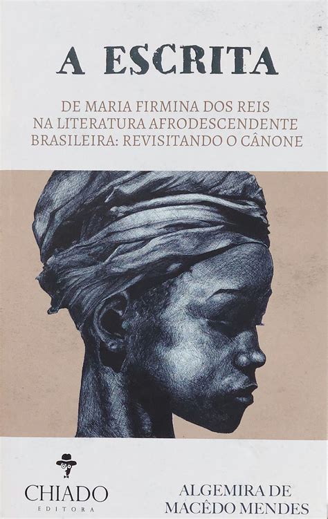 A Escrita De Maria Firmina Dos Reis Na Literatura Afrodescendente