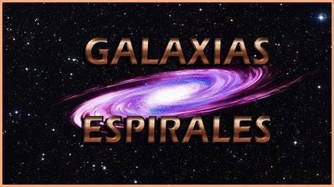 Galaxias Espirales Youtube