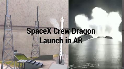 Launch 321 App Spacex Crew Dragon Capsule Launch In Ar And Live Video