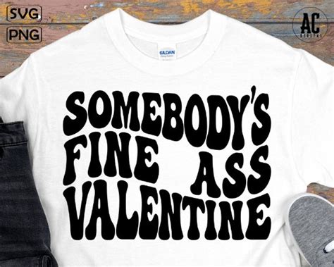Somebody S Fine Ass Valentine Svg Somebody S Fine Ass Valentine Png