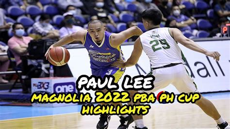 Paul Lee Magnolia 2022 PBA PH Cup Highlights YouTube