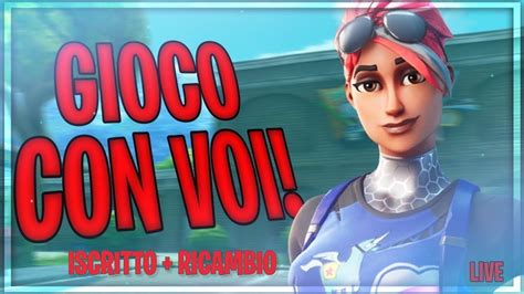 Live Fortnite Gioco Con Voi Iscritto Ricambio Youtube