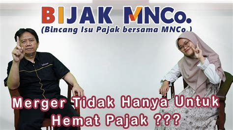 BIJAK MNCo Merger Tidak Hanya Untuk Hemat Pajak YouTube