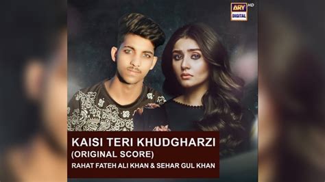 Kaisi Teri Khudgharzi Ost Lyrics Full Title Song Rahat Fateh Ali Khan