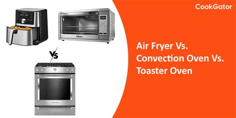 Air Fryer Vs. Convection Oven Vs. Toaster Oven: The Core Differences ...