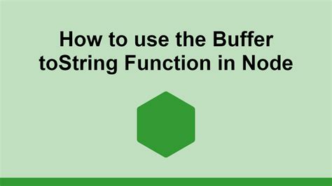 How To Use The Buffer Tostring Function In Node