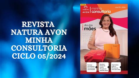 Revista Minha Consultoria Natura Avon Ciclo 05 2024 YouTube