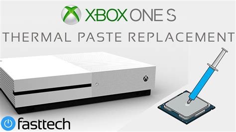 Xbox One S Thermal Paste Replacement Guide Youtube