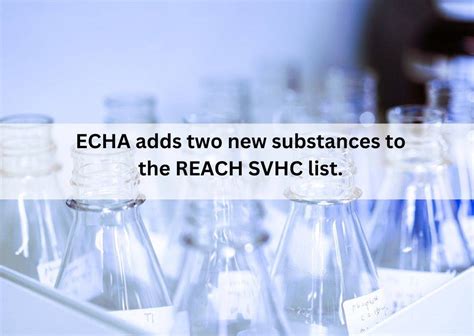 Echa Adds Two New Substances To The Reach Svhc List Compliancexl