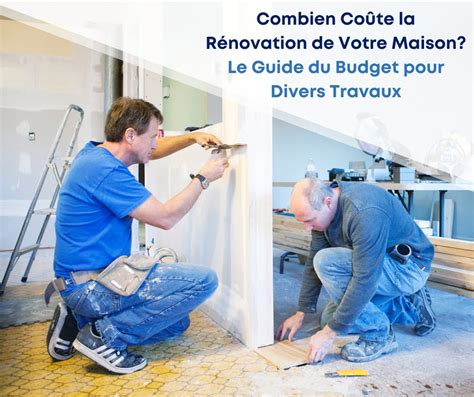 Combien Co Te La R Novation De Votre Maison Le Guide Du Budget Pour