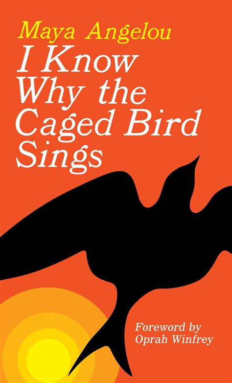I Know Why the Caged Bird Sings: Angelou, Maya, Winfrey, Oprah