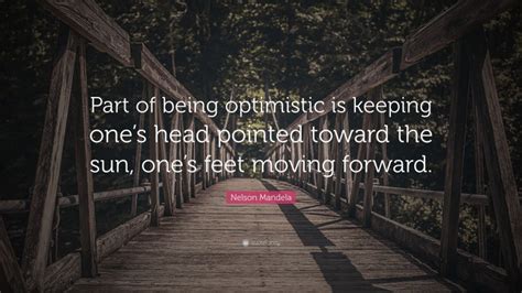 Nelson Mandela Quote Part Of Being Optimistic Is Keeping Ones Head