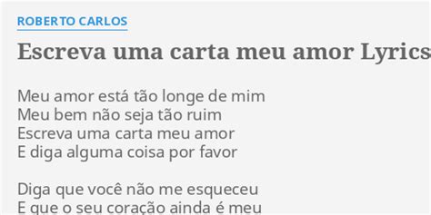 Escreva Uma Carta Meu Amor Lyrics By Roberto Carlos Meu Amor Est T O