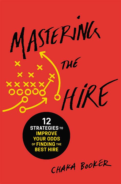 Mastering the Hire: 12 Strategies to Improve Your Odds of Finding the