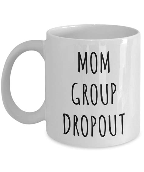 Mom Group Dropout Mug Funny Coffee Cup Mothers Day T Etsy