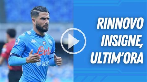 Rinnovo Insigne Le Novit Dell Ultim Ora Youtube