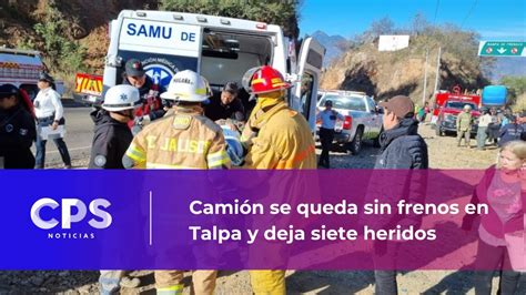 Cami N Se Queda Sin Frenos En Talpa Y Deja Siete Heridos Cps Noticias