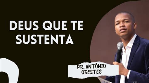 PR ANTÔNIO ORESTES I DEUS QUE TE SUSTENTA YouTube