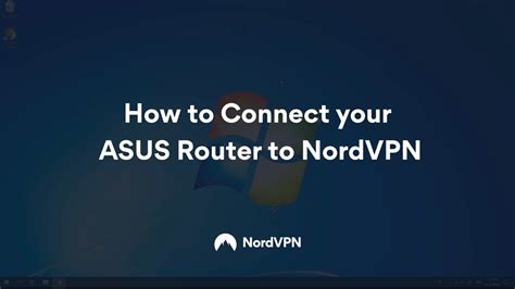 How To Connect Your Asus Router To Nordvpn Youtube