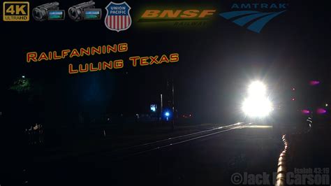 4K 60fps Railfanning Luling TX Overnight 7 18 7 19 2020 YouTube