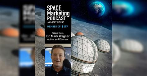 Space Marketing Podcast With Dr Mark Wagner Exploring Marketing