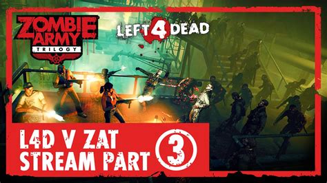 Left 4 Dead Vs Zombie Army Trilogy Launch Livestream Part 3 YouTube