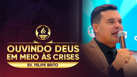 Ouvindo Deus Em Meio Às Crises Ev Felipe Brito YouTube