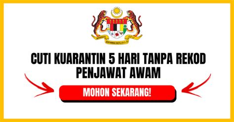 Permohonan Cuti Kuarantin 5 Hari Tanpa Rekod Penjawat Awam