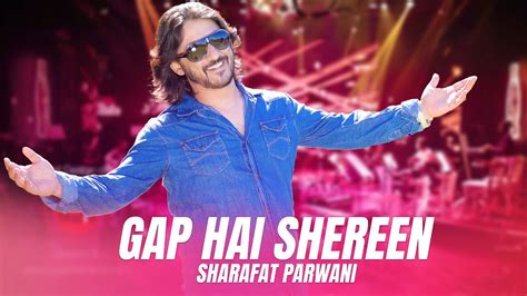 Sharafat Parwani Gap Hai Shereen New Music Video YouTube