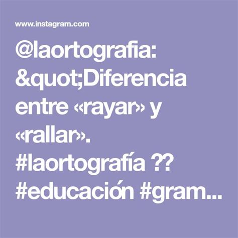 Laortografia Diferencia Entre Rayar Y Rallar Laortograf A