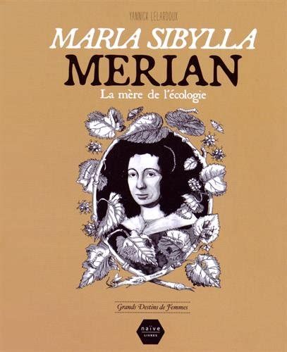 Maria Sibylla Merian La mère de l écologie Amazon mx Libros