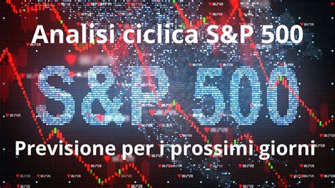 Analisi Ciclica S P 500 Previsione Per I Prossimi Giorni YouTube