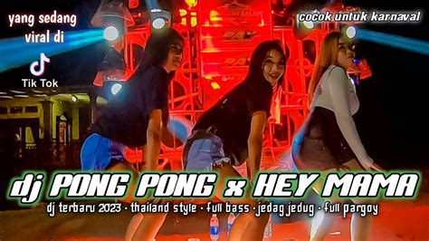 DJ PONG PONG X HEY MAMA THAILAND STYLE FULL BASS TERBARU 2023 Dj