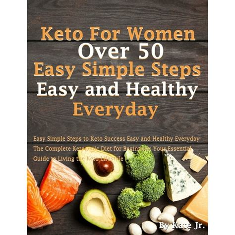 Keto For Women Over 50 Easy Simple Steps To Keto Success Easy And