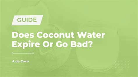 Does Coconut Water Expire Or Go Bad A De Coco