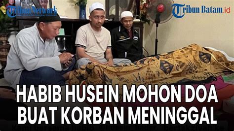 Habib Husein Jafar Mohon Doa Buat Korban Meninggal Kecelakaan Di Batam