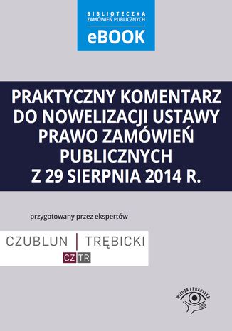 Praktyczny Komentarz Do Nowelizacji Ustawy Prawo Zam Wie Publicznych Z