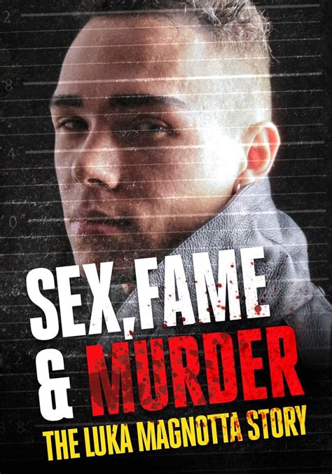 Sex Fame And Murder The Luka Magnotta Story Online