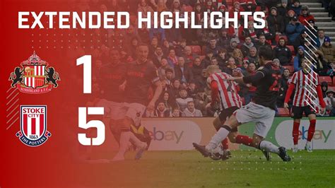 Extended Highlights Sunderland Afc 1 5 Stoke City Youtube