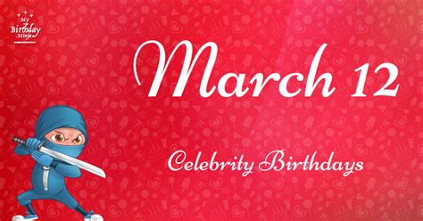 Who Shares My Birthday? Mar 12 Celebrity Birthdays No One Tells You ...