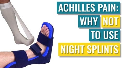 Night Splints For Achilles Tendonitis A Waste Of Money Do This